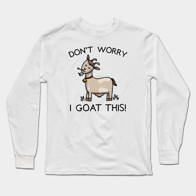 I Goat This Long Sleeve T-Shirt by LuckyFoxDesigns